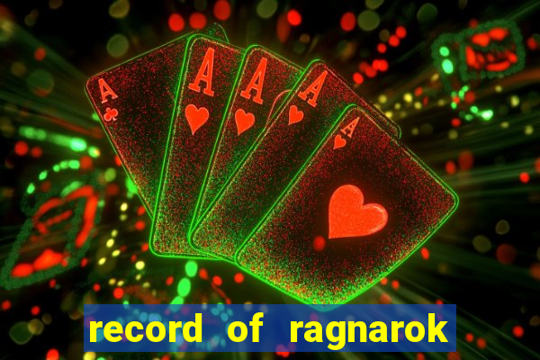 record of ragnarok 3 temporada online dublado